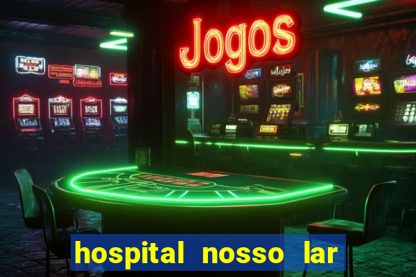 hospital nosso lar fortaleza telefone